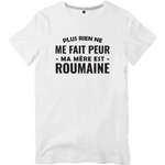 Plus rien ne me fait peur ma mère est Roumaine - T-shirt homme - impression FR - Ici & Là - T-shirts & Souvenirs de chez toi