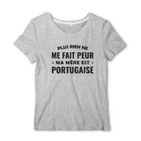 Plus rien ne me fait peur ma mère est Portugaise - T-shirt femme - impression FR - Ici & Là - T-shirts & Souvenirs de chez toi