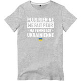 Plus rien ne me fait peur ma femme est Ukrainienne - T-shirt standard - impression FR - Ici & Là - T-shirts & Souvenirs de chez toi