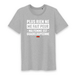Plus rien ne me fait peur ma femme est Guadeloupéenne - T-shirt Coton Bio 100 % - impression FR - Ici & Là - T-shirts & Souvenirs de chez toi