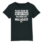 Plus rien ne me fait peur ma mère est Malagasy - T-shirt enfant coton bio - imprimé FR - Ici & Là - T-shirts & Souvenirs de chez toi