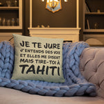 Tire toi à Tahiti - Coussin décoratif et humoristique sur Tahiti - Ici & Là - T-shirts & Souvenirs de chez toi
