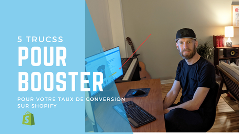 6 trucs pour booster ton taux de conversion sur Shopify par un expert Shopify