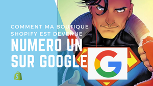 Comment ma boutique Shopify est devenu numéro 1 sur Google