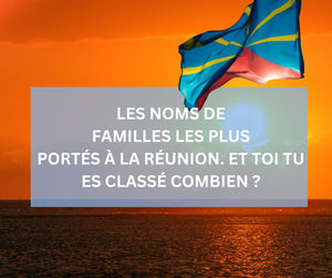 Les noms de familles réunionnais les plus portés à la Réunion