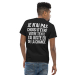 T-shirt personnalisable Je n'ai pas choisi j'ai juste eu de la chance - Imprimé DOS