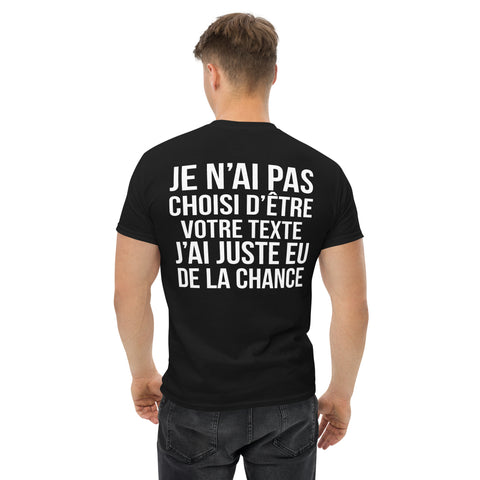 T-shirt personnalisable Je n'ai pas choisi j'ai juste eu de la chance - Imprimé DOS