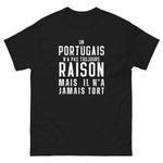 T-shirt cadeau humour un Portugais n'a pas toujours raison mais il n'A jamais tort