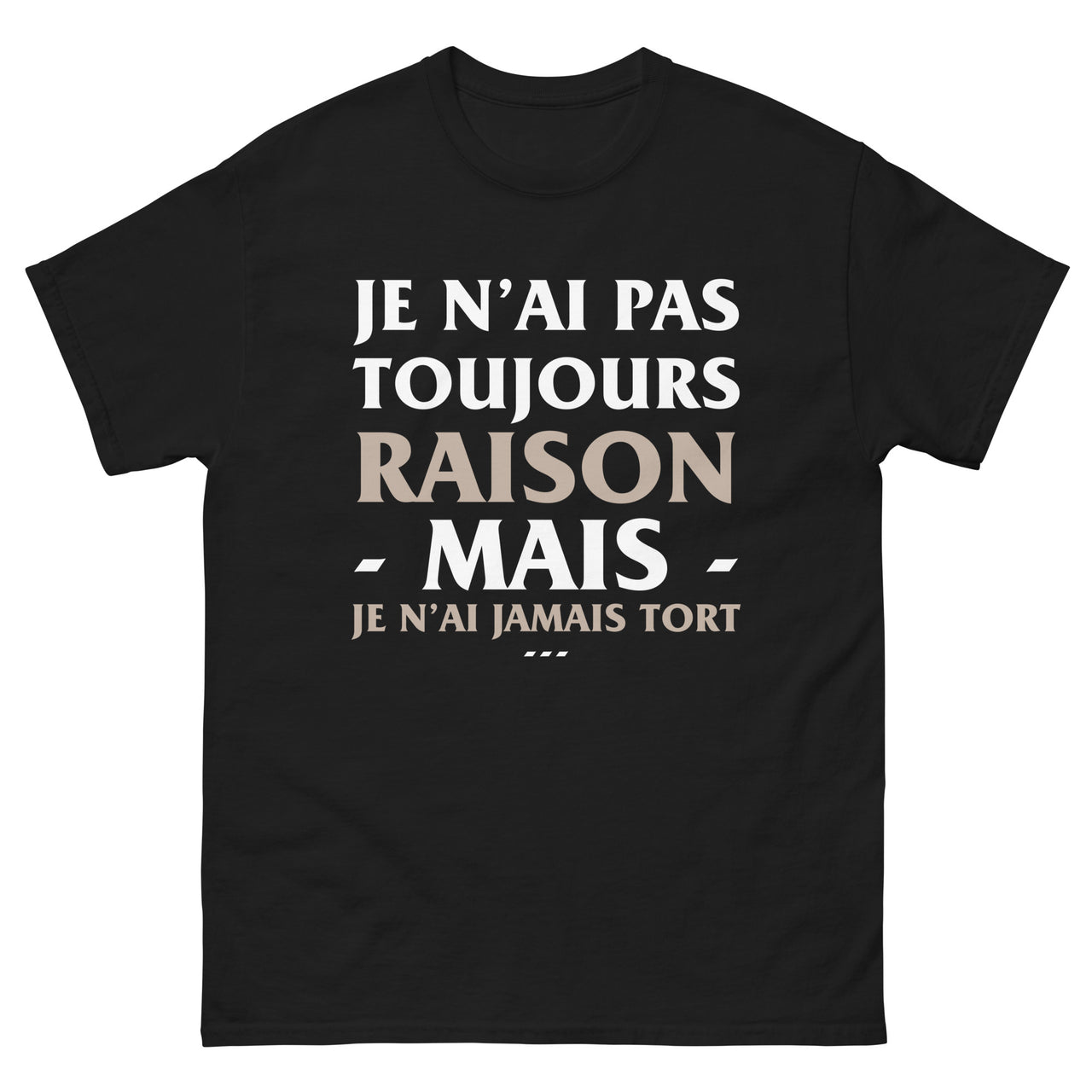 T-shirt humour bordeaux - Je n'ai jamais tort