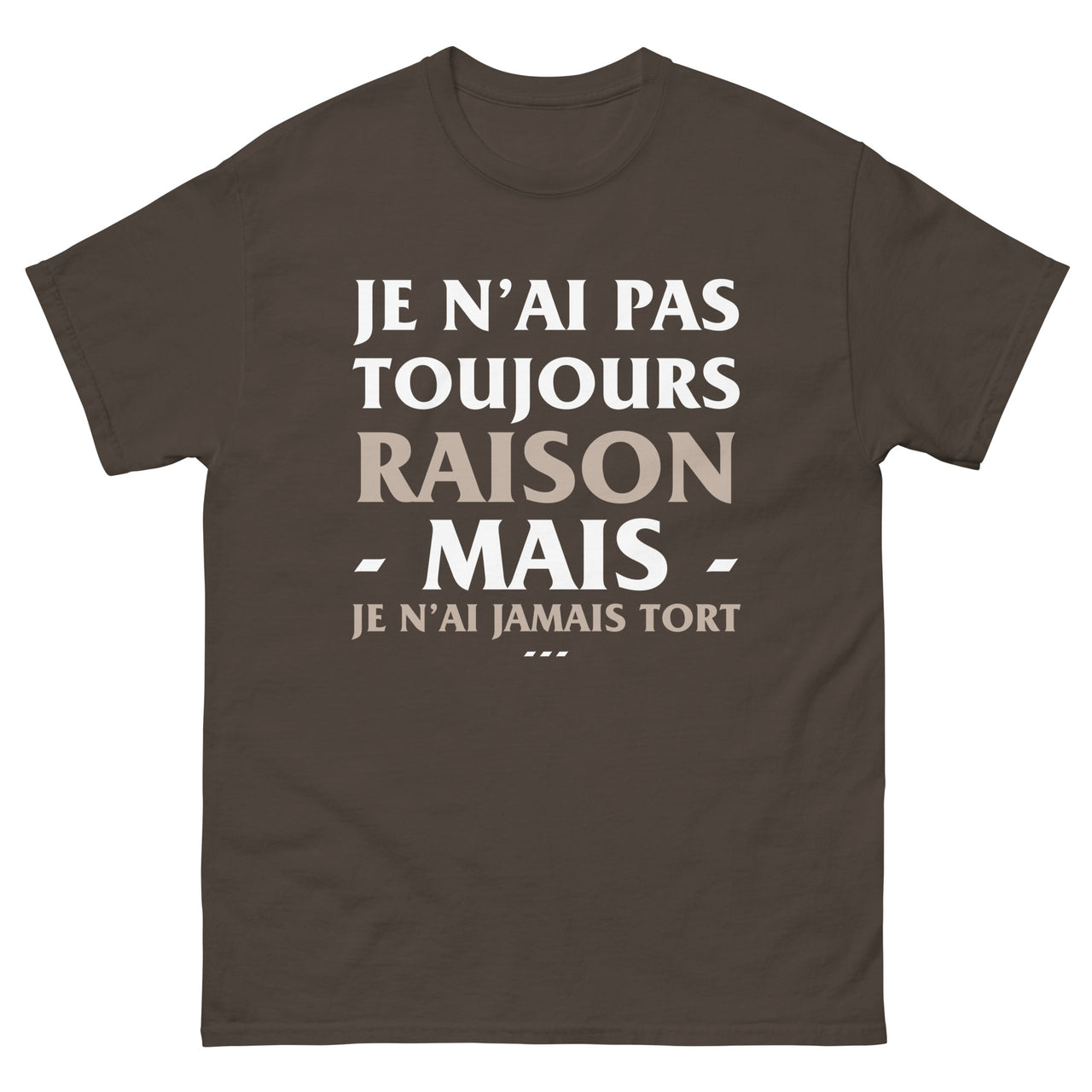 T-shirt humour chocolat noir - Je n'ai jamais tort