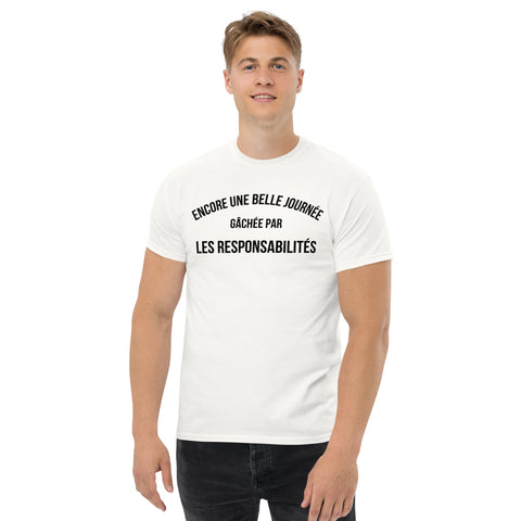 T-shirt Encore une belle journée gâchée par les responsabilités - Cadeau humour