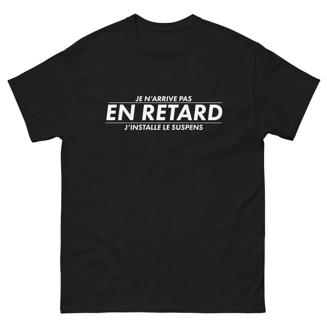 T-shirt humour noir - Je n'arrive pas en retard j'installe le suspens