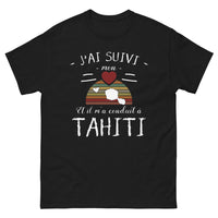 Thumbnail for T-shirt Tahiti noir - J'ai suivi mon GPS et il m'a conduit à Tahiti