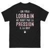 T-shirt Lorraine noir - Un vrai Lorrain ne subit pas la pression