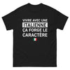 T-shirt Italie noir - Vivre avec une Italienne, ça forge le caractère