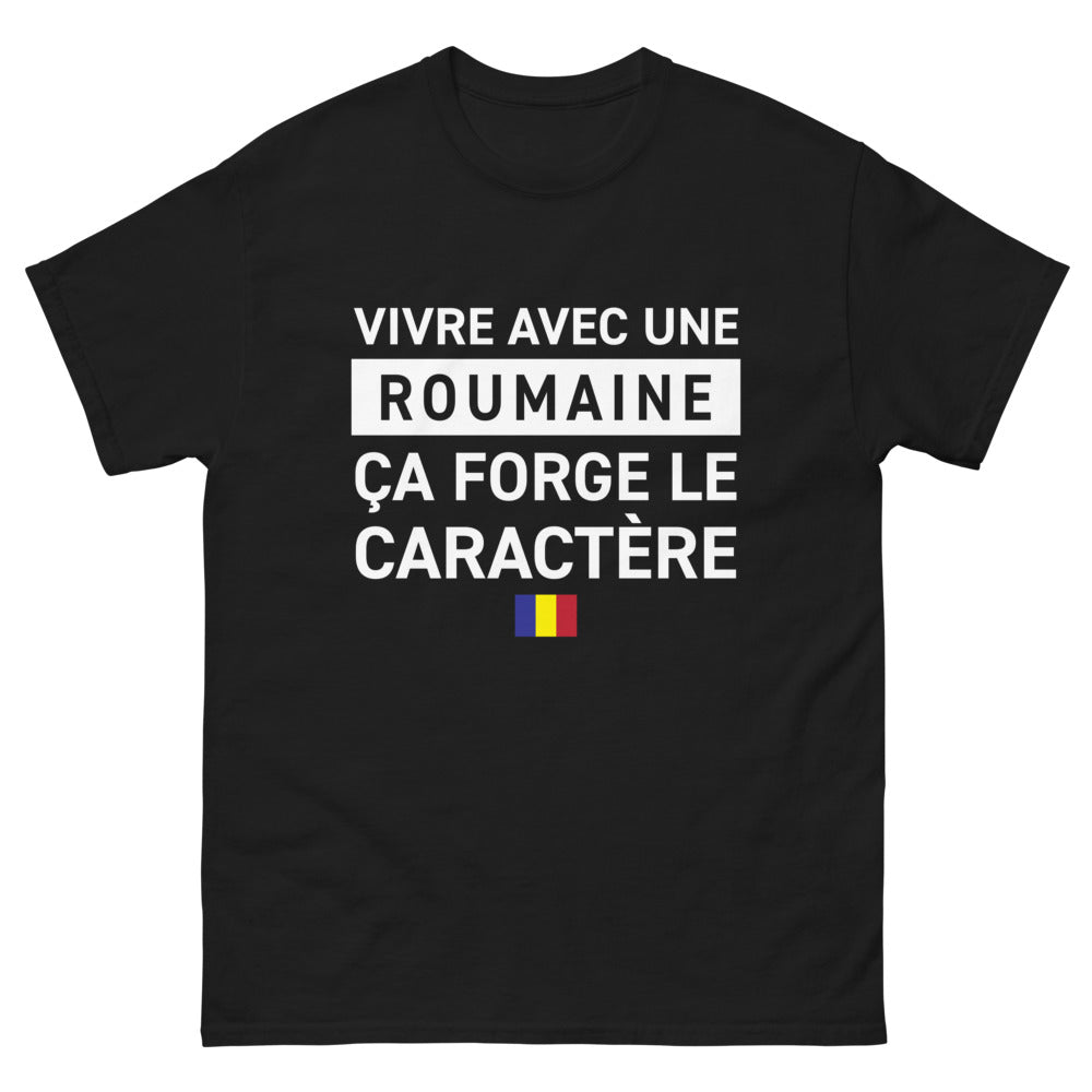 T-shirt Roumanie noir - Vivre avec une Roumaine, ça forge le caractère
