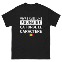 Thumbnail for T-shirt Roumanie noir - Vivre avec une Roumaine, ça forge le caractère