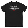 T-shirt Périgourdin noir - Être parfait, c'est bien, mais être périgourdin, c'est mieux