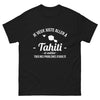 T-shirt Tahiti noir - Je veux juste aller à Tahiti