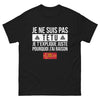 T-shirt humour français noir - Je ne suis pas têtu, j'ai raison
