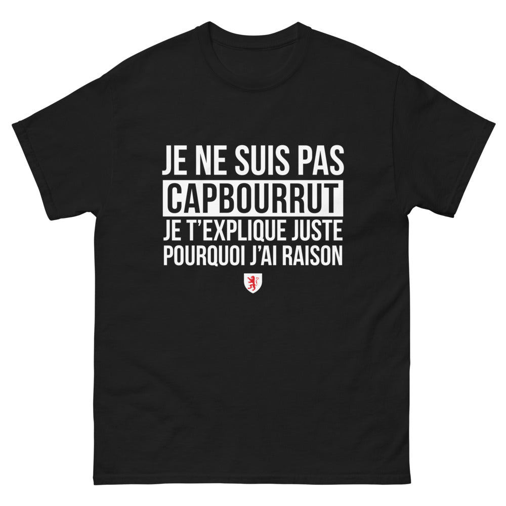 T-shirt Capbourrut noir - Je Ne Suis Pas Capbourrut, J'explique Pourquoi J'ai Raison