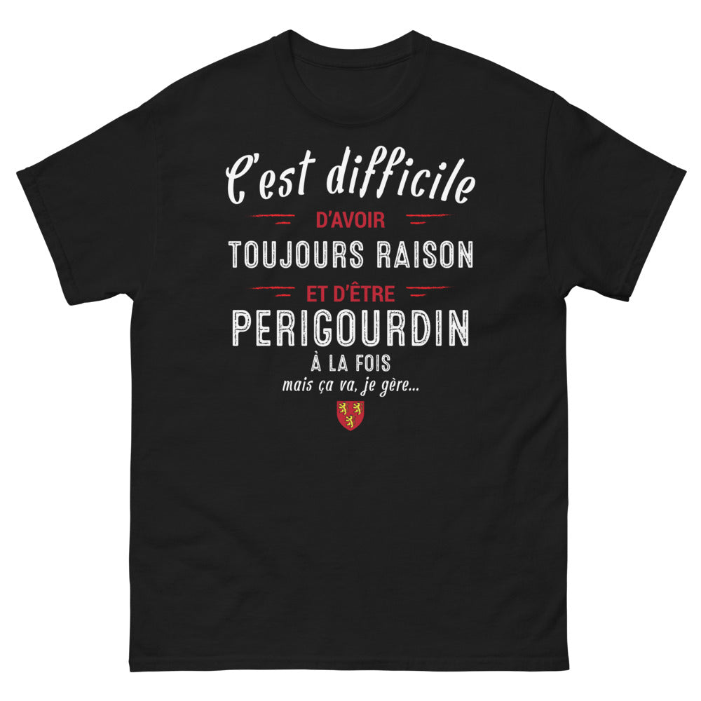 T-shirt Périgord noir - C’est difficile d’avoir toujours raison