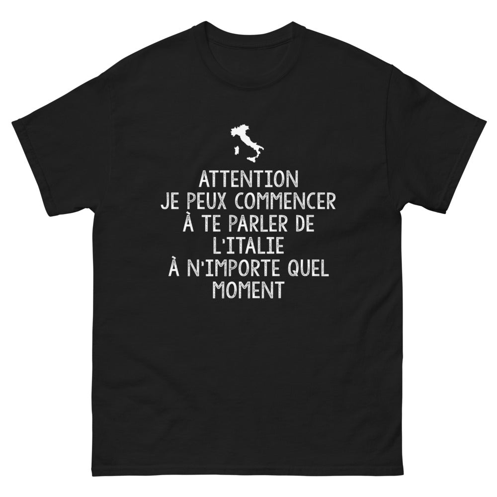 T-shirt Italie noir - Attention, je peux commencer à te parler de l'Italie à tout moment