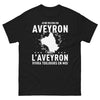 T-shirt Aveyron noir - Je ne vis pas en Aveyron, mais l'Aveyron vivra toujours en moi