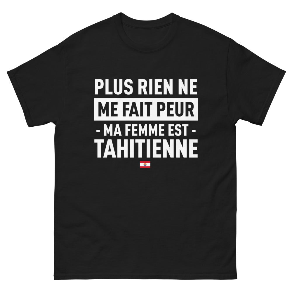 T-shirt Tahiti noir - Plus rien ne me fait peur, ma femme est Tahitienne