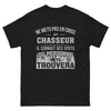 T-shirt Chasseur noir - Ne Mets Pas En Criss Un Chasseur !