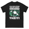 T-shirt Tahiti noir - J'ai peut-être l'air de t'écouter