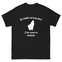 Thumbnail for T-shirt Ardèche noir - La réalité est trop dure, je me casse en Ardèche