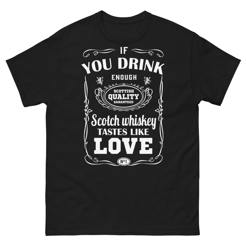 T-shirt Écosse noir - If You Drink Enough Scotch Whiskey, It Tastes Like Love