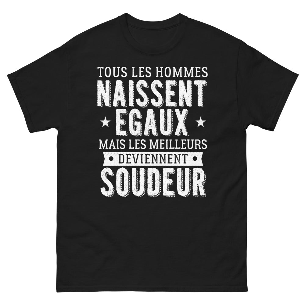 T-shirt Soudeurs noir - Tous naissent égaux, les meilleurs deviennent soudeurs