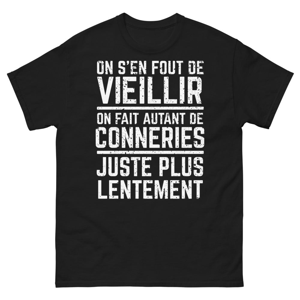 T-shirt humour noir - On s'en fout de vieillir, conneries plus lentement