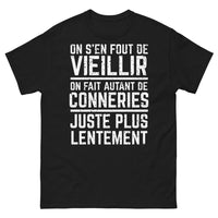 Thumbnail for T-shirt humour noir - On s'en fout de vieillir, conneries plus lentement