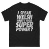 T-shirt Pays de Galles noir - I Speak Welsh, What's Your Superpower?