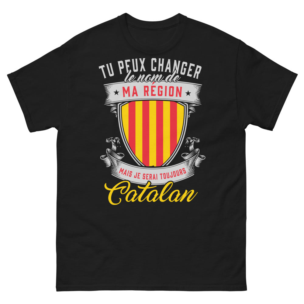 T-shirt Catalan noir - Tu peux changer le nom de ma région mais je serai toujours Catalan