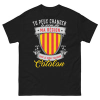Thumbnail for T-shirt Catalan noir - Tu peux changer le nom de ma région mais je serai toujours Catalan