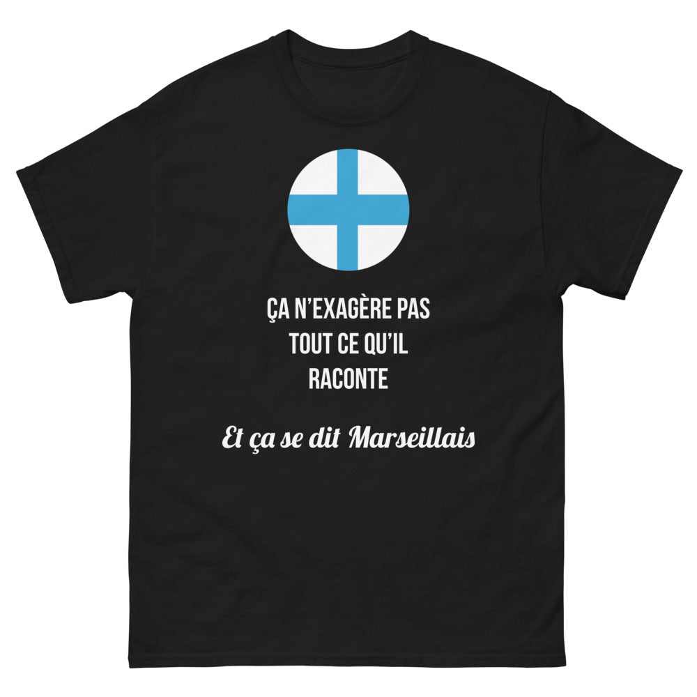 T-shirt Marseillais noir - ça n'exagère pas tout ce qu'il raconte
