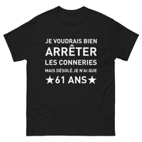 Thumbnail for T-shirt Arrêter les conneries à 61 ans noir - esprit jeune