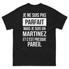 T-shirt Martinez noir - Je ne suis pas parfait mais je suis Martinez