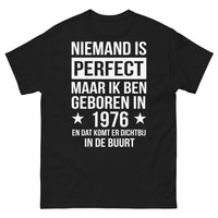 Thumbnail for T-shirt Niemand Ist Perfect Maar Ik Ben Geboren In 1976