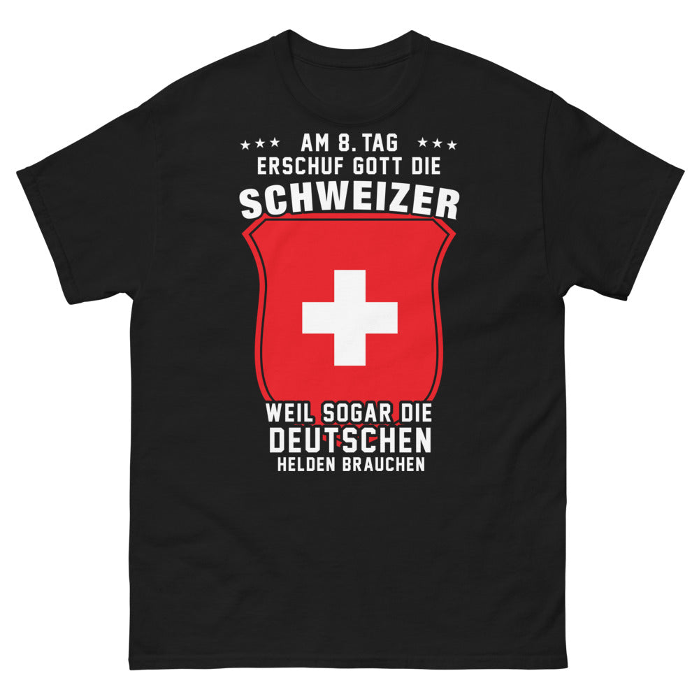 T-shirt "Am 8. Tag erschuf Gott die Schweizer - Weil sogar die Deutschen Helden brauchen"
