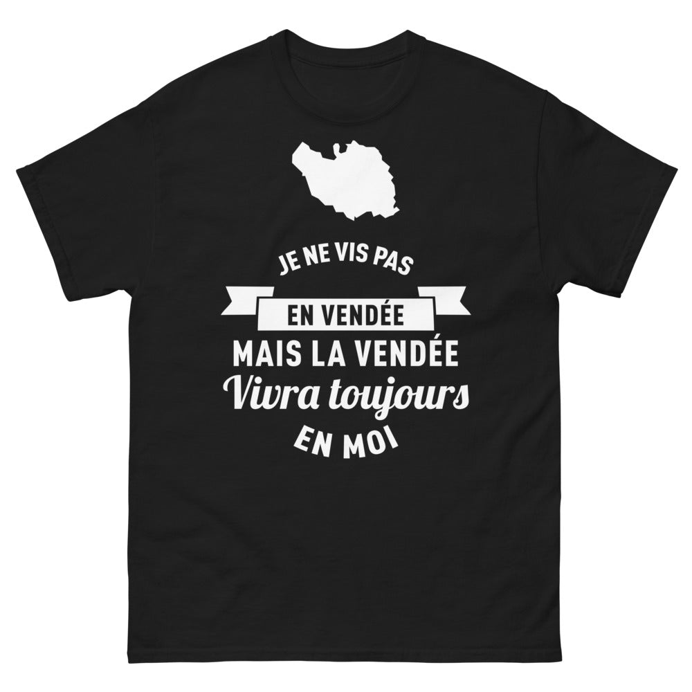 T-shirt Vendée noir - Je ne vis pas en Vendée, mais la Vendée vivra toujours en moi