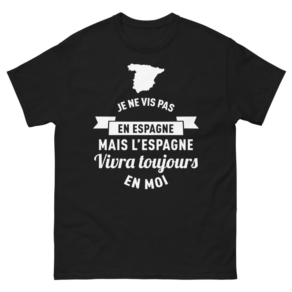 T-shirt "Je ne vis pas en Espagne mais l'Espagne vivra toujours en moi"