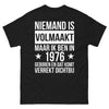 T-shirt Niemand is Volmaakt 1976 Geboren - Nostalgie & Stolz