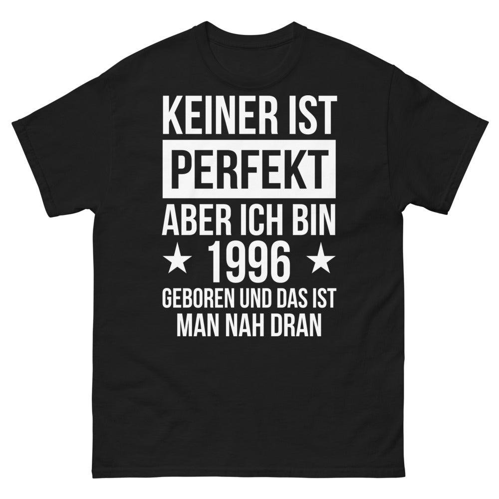 T-shirt - Keiner ist Perfekt aber ich bin 1996 geboren
