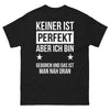 T-shirt - Keiner ist perfekt, aber ich bin geboren und das ist man nah dran