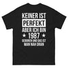 T-shirt - Niemand ist perfekt, aber ich bin Jahrgang 1987 und verdammt nah dran
